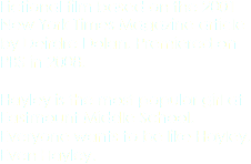 Fictional film based on the 2001 New York Times Magazine article by Deirdre Dolan. Premiered on PBS in 2008. Hayley is the most popular girl at Eastmount Middle School. Everyone wants to be like Hayley. Even Hayley.